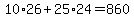 +10%2A26+%2B+25%2A24+=+860+