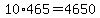 +10%2A465+=+4650+