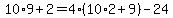 +10%2A9+%2B+2+=+4%2A%28+10%2A2+%2B+9+%29+-+24+