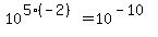 +10%5E%28+5%2A%28-2%29%29+=+10%5E%28-10%29+