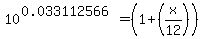 +10%5E%280.033112566%29+=+%281%2B%28x%2F12%29%29+