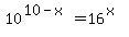 +10%5E%2810-x%29=16%5E%28x%29+