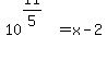 +10%5E%2811%2F5%29+=+x+-+2+