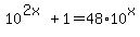 +10%5E%282x%29+%2B+1+=+48%2A10%5Ex+