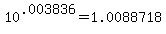+10%5E.003836+=+1.0088718+