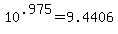 +10%5E.975+=+9.4406+