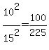 +10%5E2+%2F+15%5E2+=+100+%2F+225+