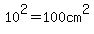 +10%5E2+=+100+cm%5E2+