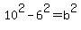 +10%5E2+-+6%5E2+=+b%5E2+