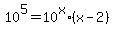+10%5E5+=+10%5Ex+%2A+%28+x+-+2+%29+