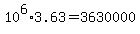 +10%5E6%2A3.63+=+3630000+