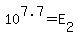 +10%5E7.7+=+E%5B2%5D+