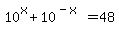 +10%5Ex+%2B+10%5E%28-x%29+=+48+