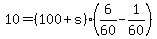 +10+=+%28+100+%2B+s+%29%2A%28+6%2F60+-+1%2F60+%29+
