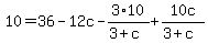 \"+10+=+36+-+12c+-+3%2A10+%2F+%28+3+%2B+c+%29+%2B+10c+%2F+%28+3+%2B+c+%29+\"