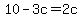 +10+-3c+=+2c+