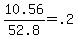 +10.56+%2F++52.8++=+.2+