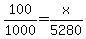 +100+%2F+1000+=+x+%2F+5280+