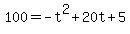 +100+=+-t%5E2+%2B+20t+%2B+5+