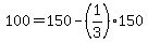 +100+=+150+-+%281%2F3%29%2A150+