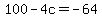+100-4c+=+-64+