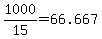 +1000%2F15+=+66.667+