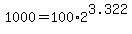 +1000+=+100%2A2%5E3.322+