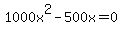 +1000x%5E2+-+500x+=+0+