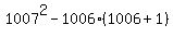 +1007%5E2-1006%281006%2B1%29