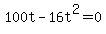+100t+-+16t%5E2+=+0+