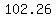 +102.26+