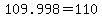 +109.998+=+110+