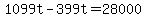 +1099t+-+399t+=+28000+