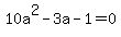 +10a%5E2-3a-1=0