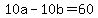 +10a+-+10b+=+60+