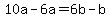 +10a+-+6a+=+6b+-+b+