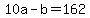 +10a+-+b+=+162+