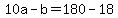 +10a+-+b+=+180+-+18+