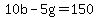 +10b+-+5g+=+150+