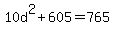 +10d%5E2%2B605=765