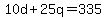 +10d+%2B+25q+=+335+