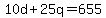 +10d+%2B+25q+=+655+
