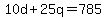 +10d+%2B+25q+=+785+