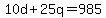 +10d+%2B+25q+=+985+