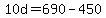 +10d+=+690+-+450+