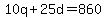 +10q+%2B+25d+=++860+