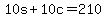 +10s+%2B+10c+=+210+