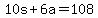 +10s+%2B+6a=+108+