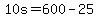 +10s+=+600+-+25+