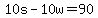 +10s+-+10w+=+90+